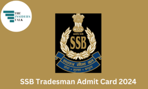 SSB Tradesman Admit Card 2024